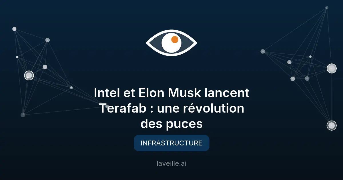 Intel et Elon Musk lancent Terafab : une révolution des puces