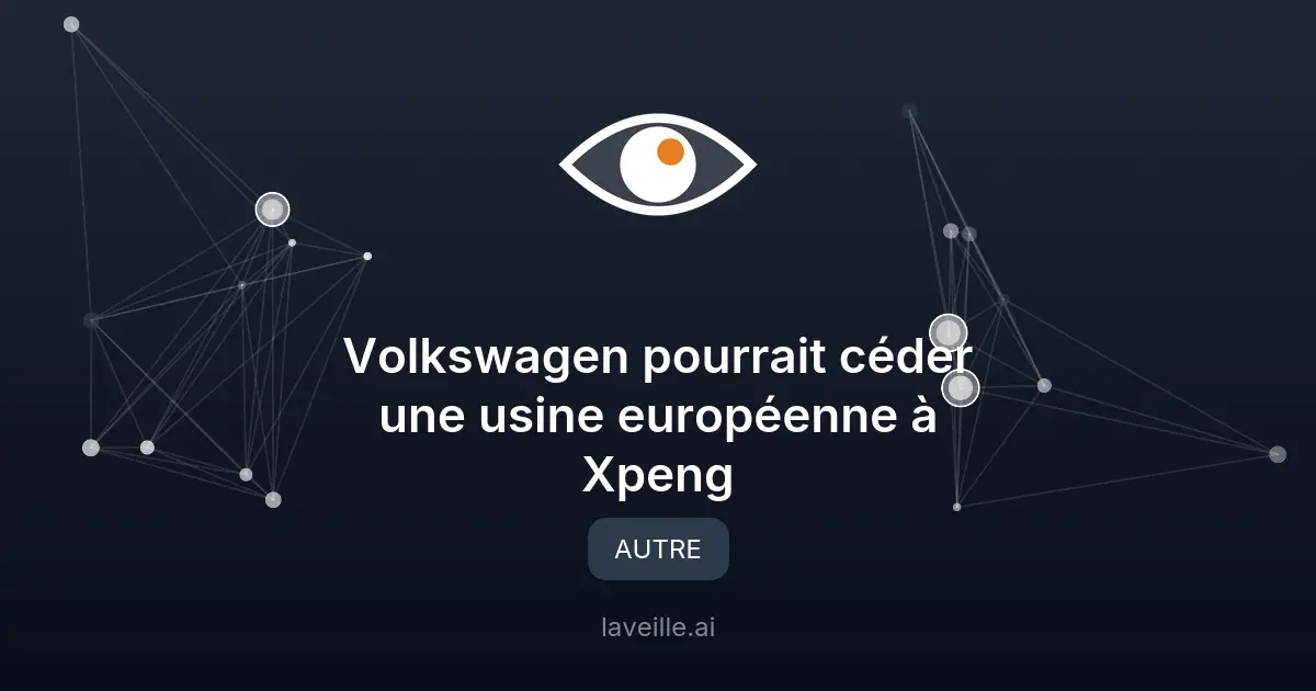 Volkswagen pourrait céder une usine européenne à Xpeng