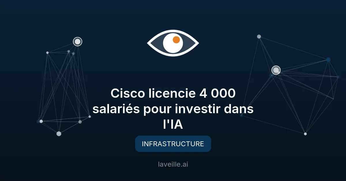 Cisco licencie 4 000 salariés pour investir dans l'IA