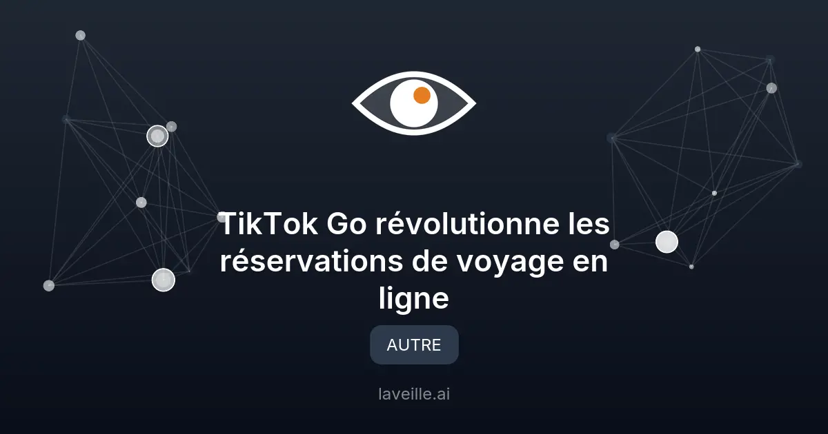 TikTok Go révolutionne les réservations de voyage en ligne