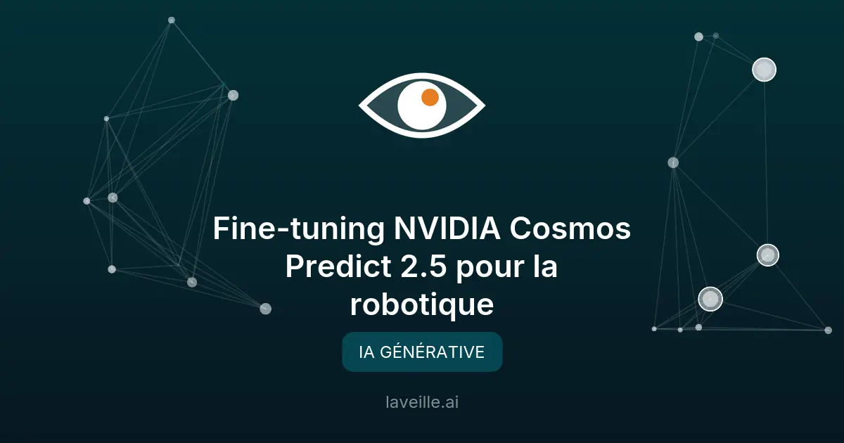 Fine-tuning NVIDIA Cosmos Predict 2.5 pour la robotique