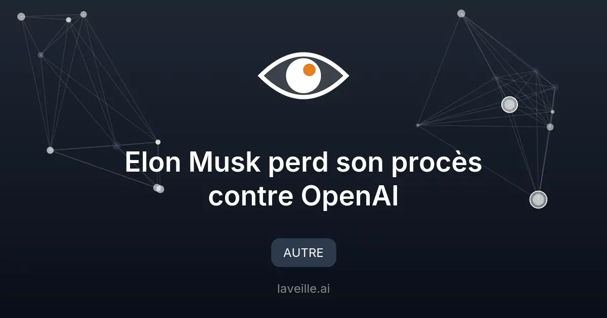 Elon Musk perd son procès contre OpenAI