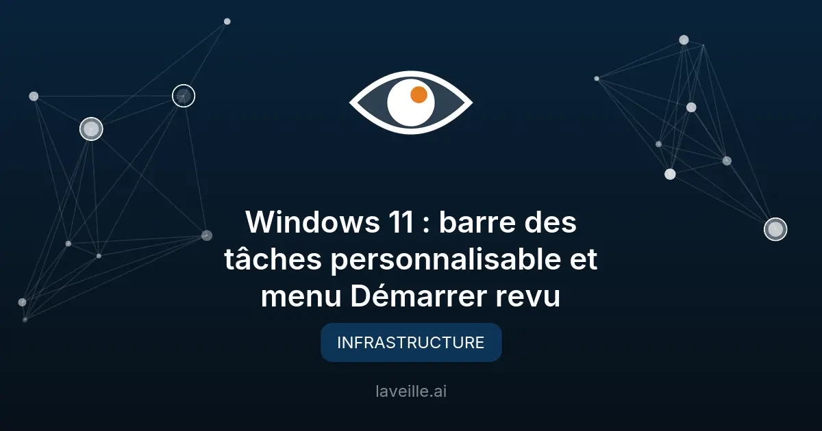 Windows 11 : barre des tâches personnalisable et menu Démarrer revu