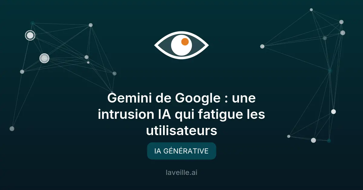 Gemini de Google : une intrusion IA qui fatigue les utilisateurs