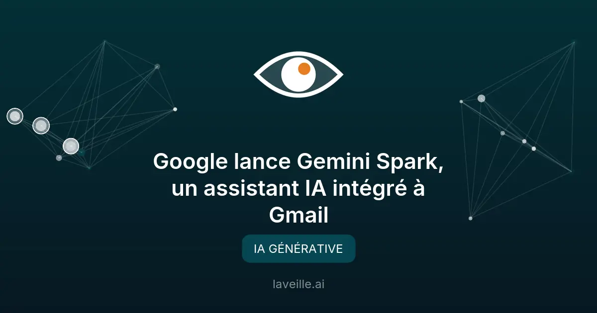 Google lance Gemini Spark, un assistant IA intégré à Gmail