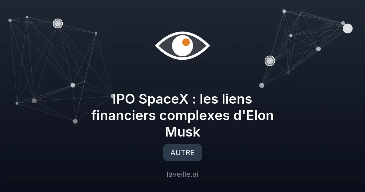 IPO SpaceX : les liens financiers complexes d'Elon Musk