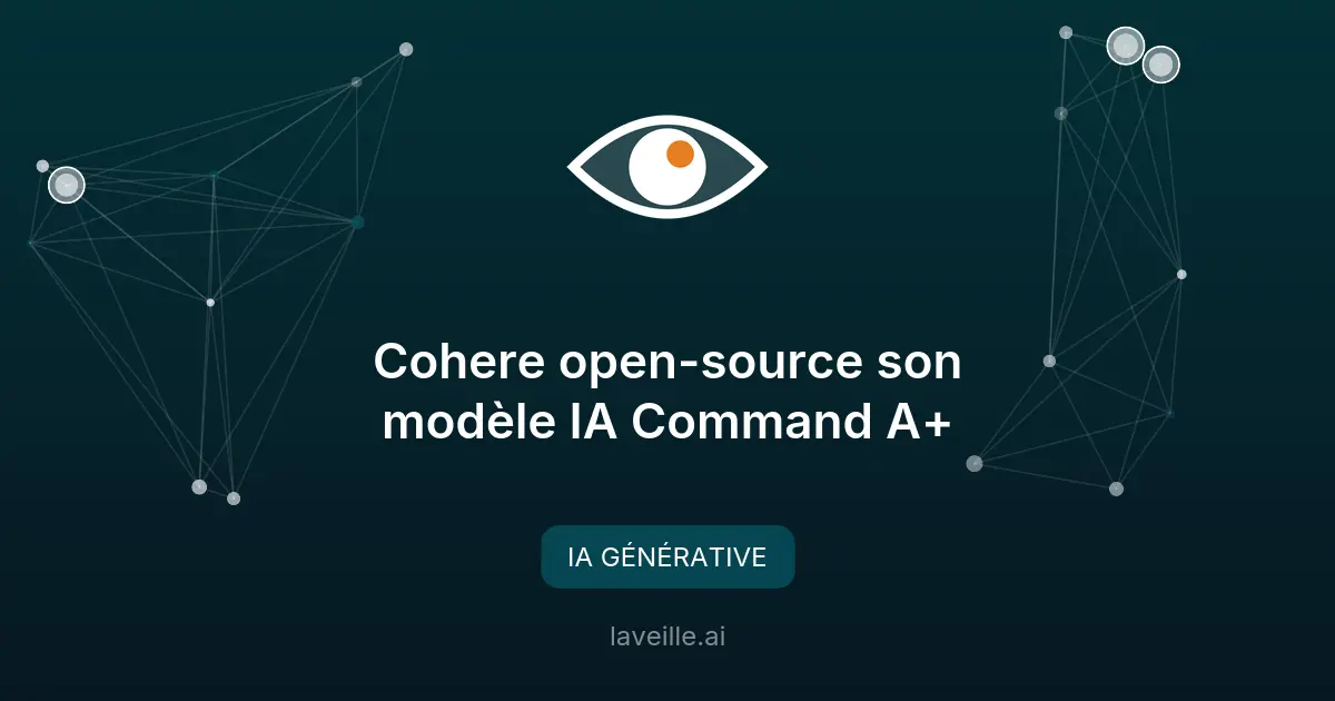Cohere open-source son modèle IA Command A+