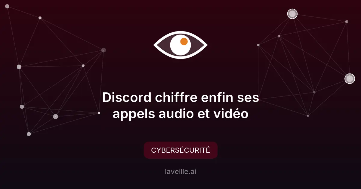 Discord chiffre enfin ses appels audio et vidéo