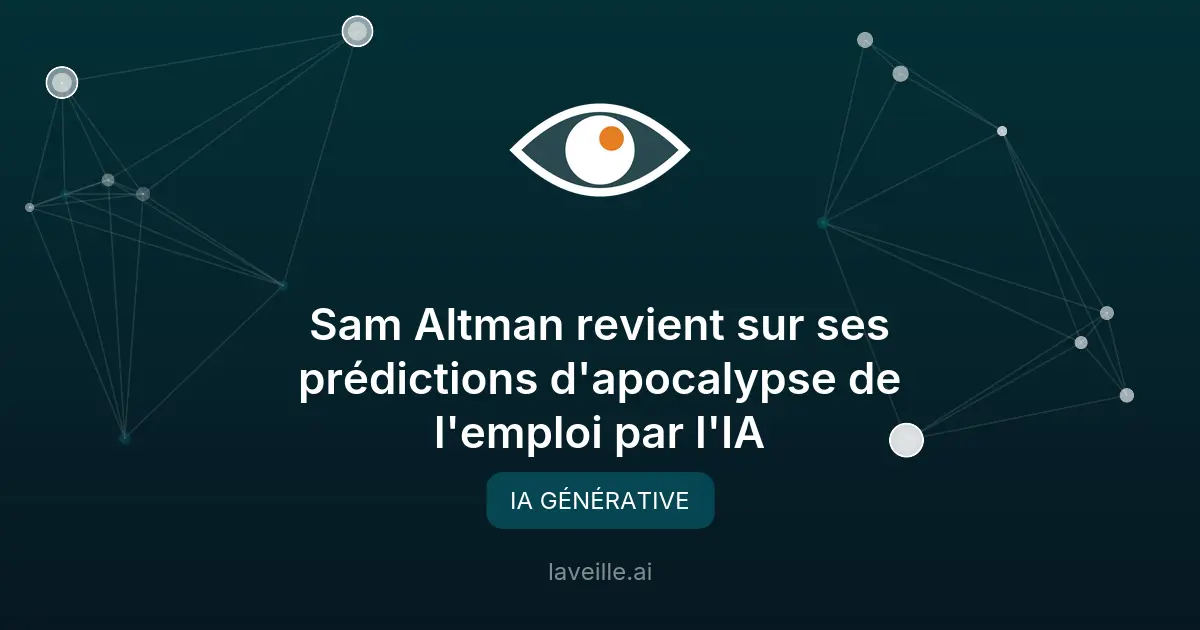 Sam Altman revient sur ses prédictions d'apocalypse de l'emploi par l'IA