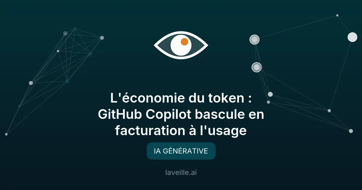 L'économie du token : GitHub Copilot bascule en facturation à l'usage