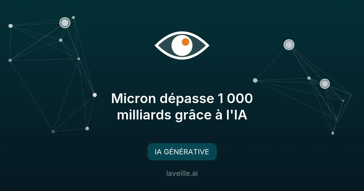 Micron dépasse 1 000 milliards grâce à l'IA