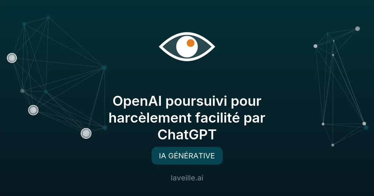 OpenAI poursuivi pour harcèlement facilité par ChatGPT