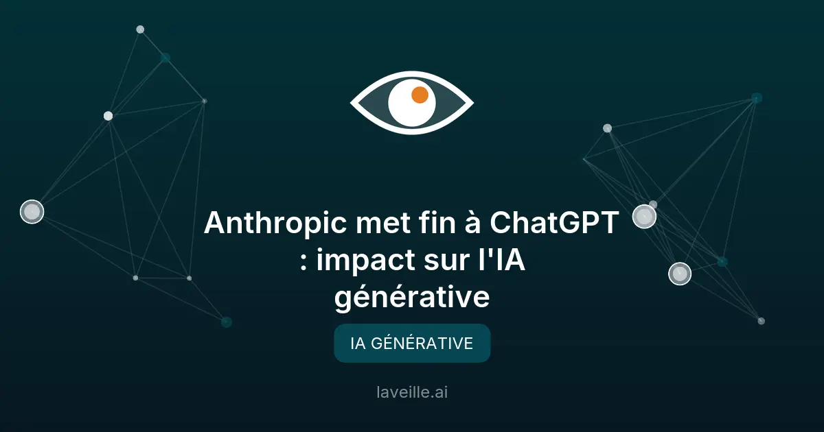 Anthropic met fin à ChatGPT : impact sur l'IA générative