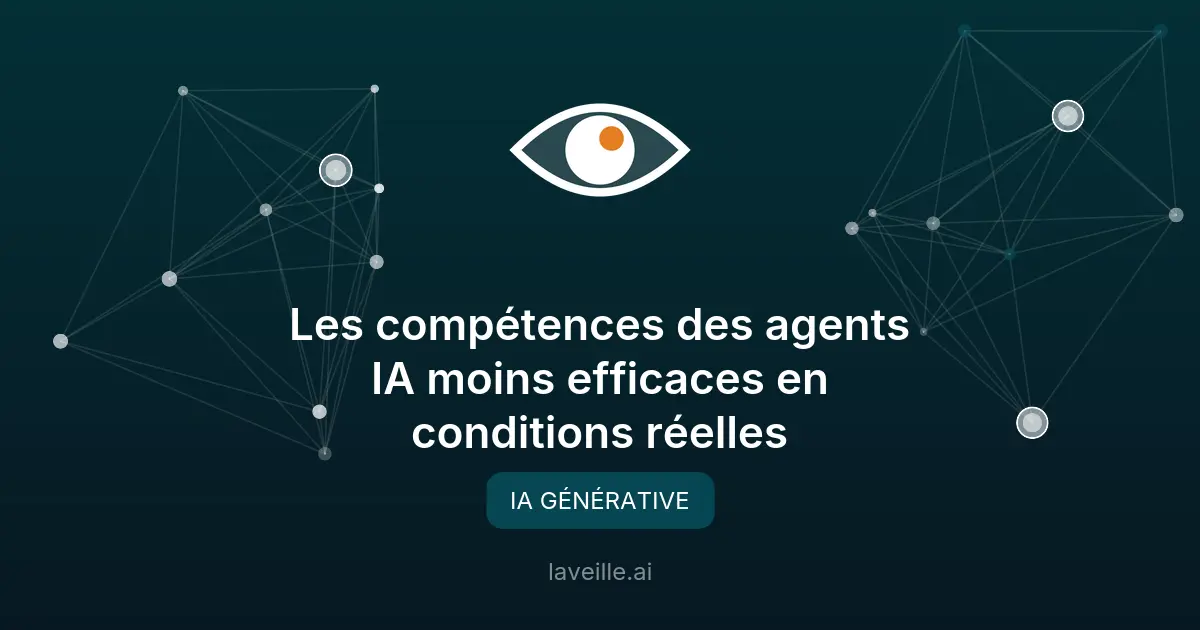 Les compétences des agents IA moins efficaces en conditions réelles