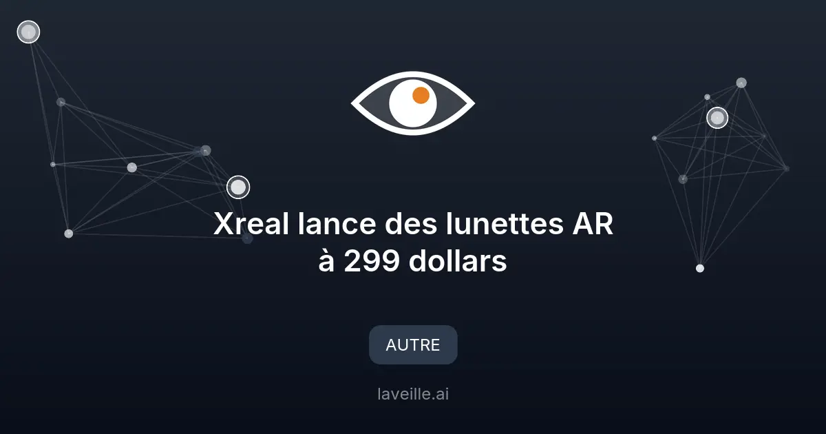 Xreal lance des lunettes AR à 299 dollars