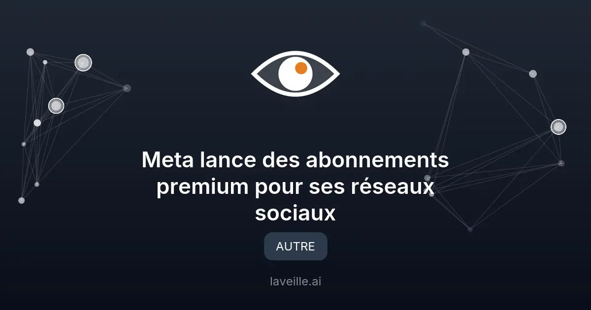 Meta lance des abonnements premium pour ses réseaux sociaux