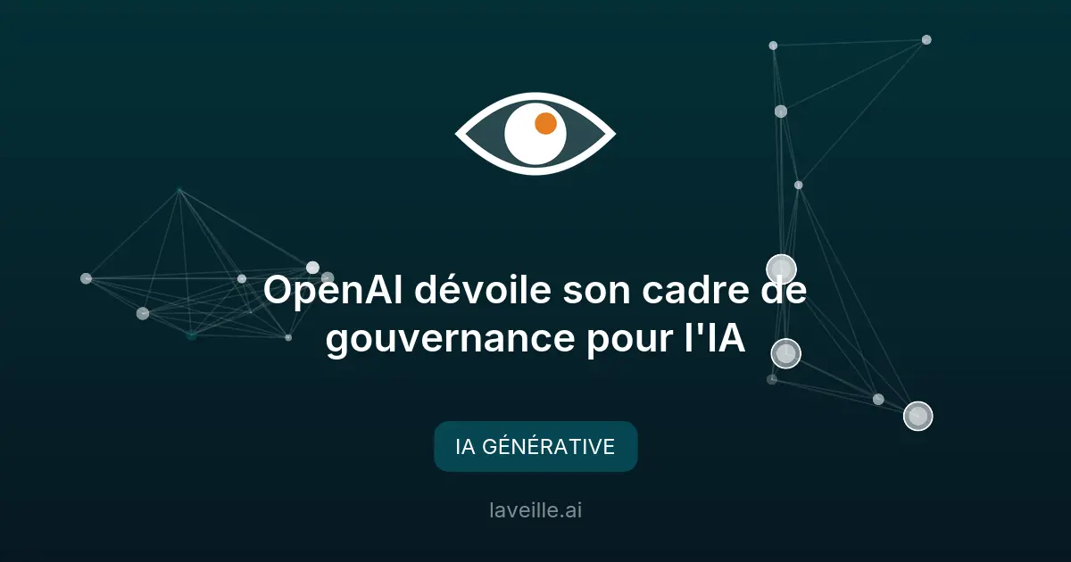 OpenAI dévoile son cadre de gouvernance pour l'IA