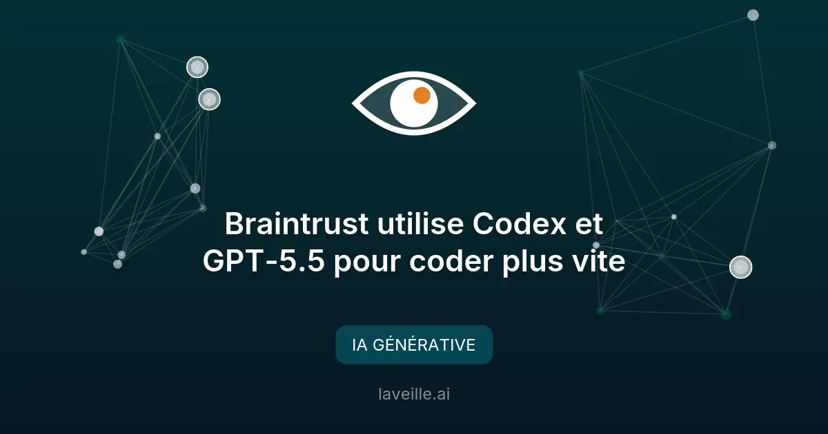 Braintrust utilise Codex et GPT-5.5 pour coder plus vite
