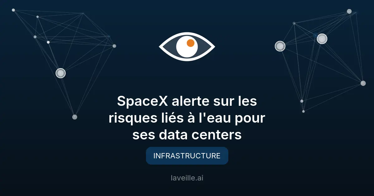 SpaceX alerte sur les risques liés à l'eau pour ses data centers