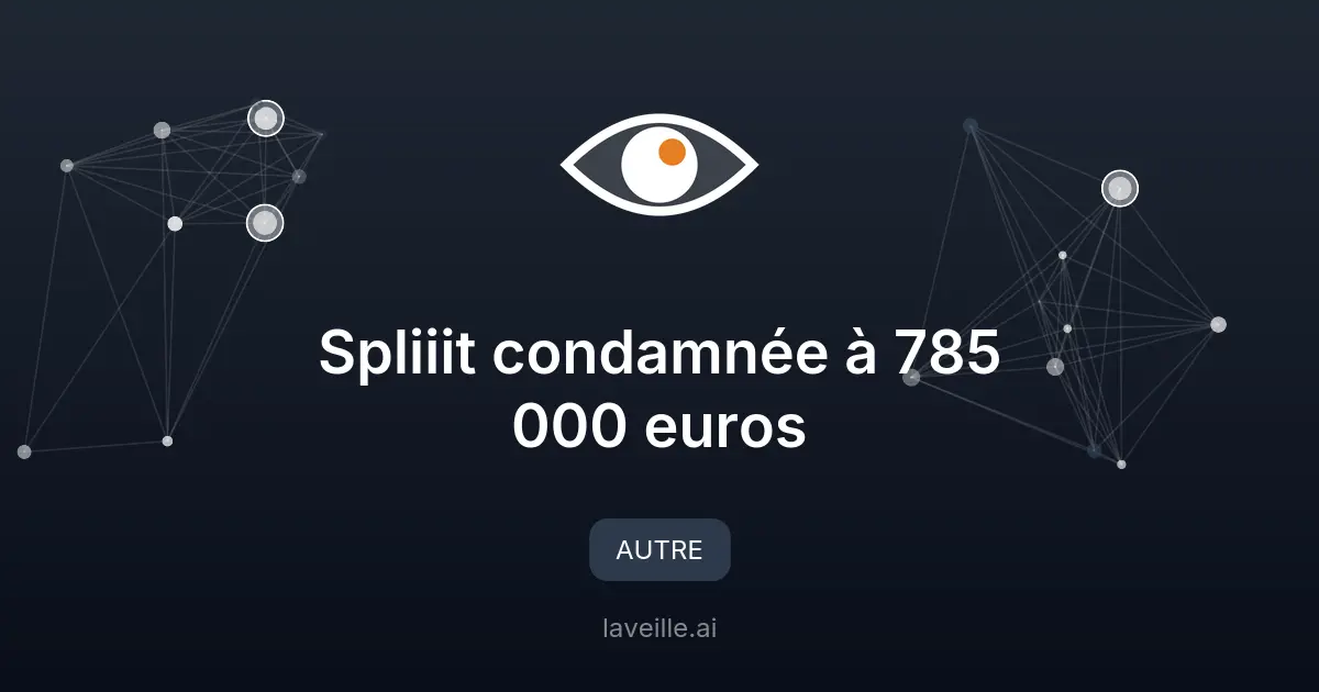 Spliiit condamnée à 785 000 euros