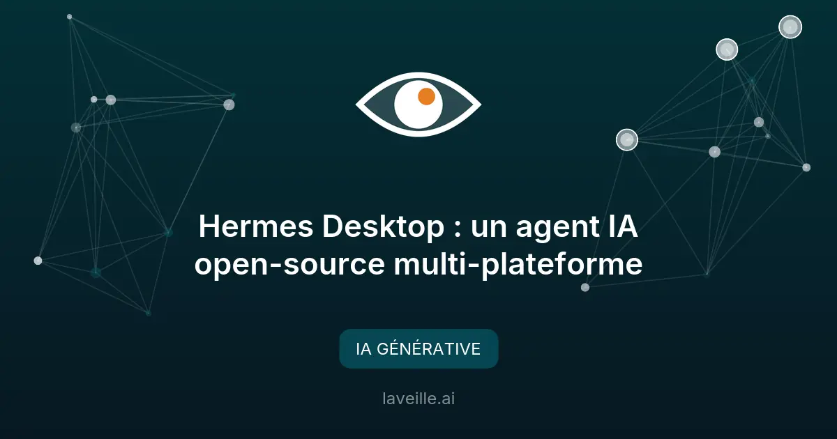 Hermes Desktop : un agent IA open-source multi-plateforme