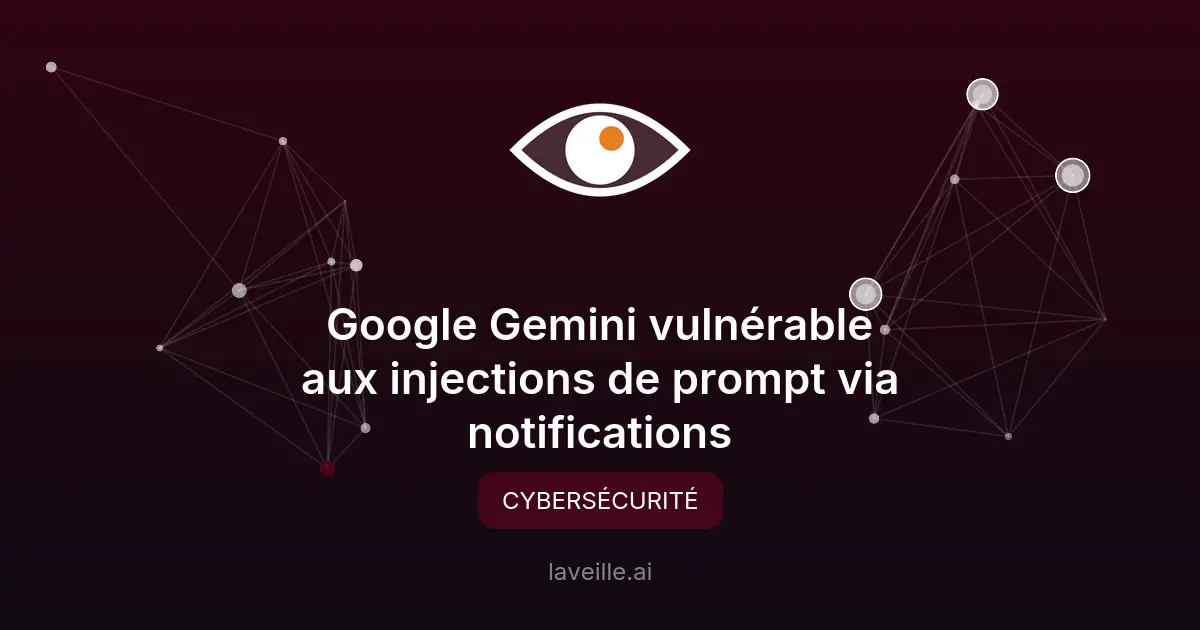 Google Gemini vulnérable aux injections de prompt via notifications