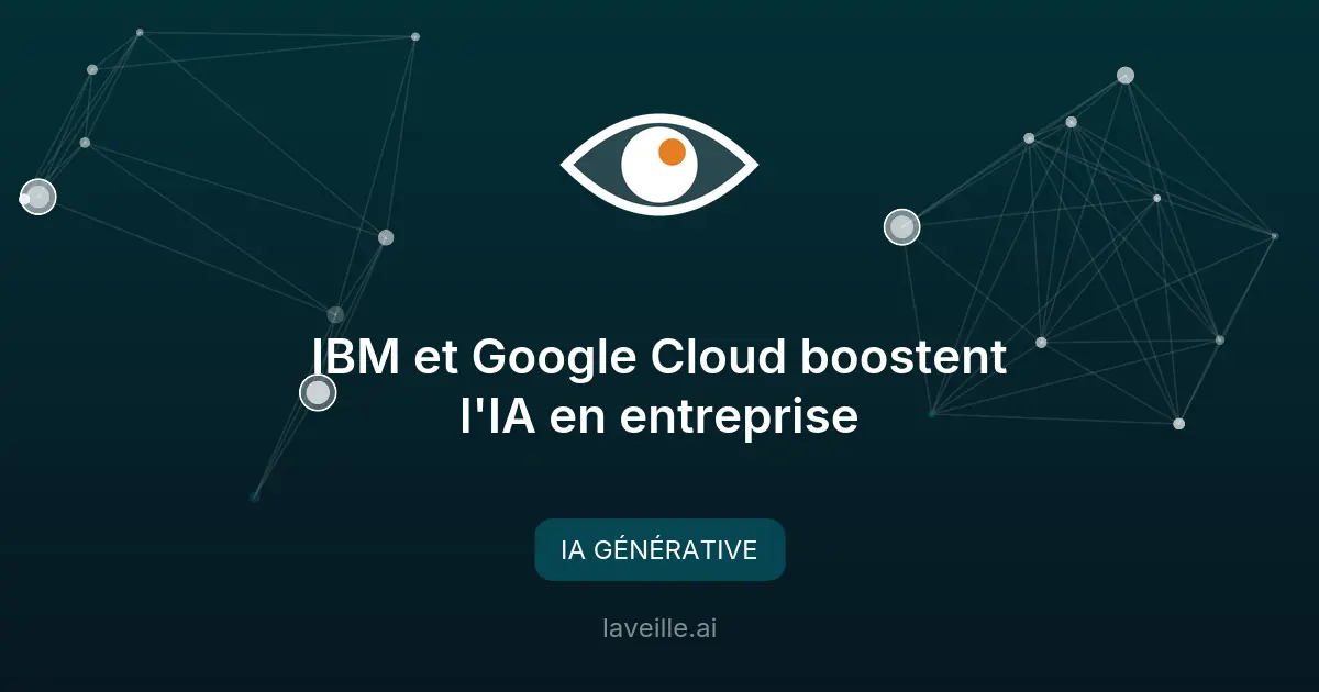 IBM et Google Cloud boostent l'IA en entreprise