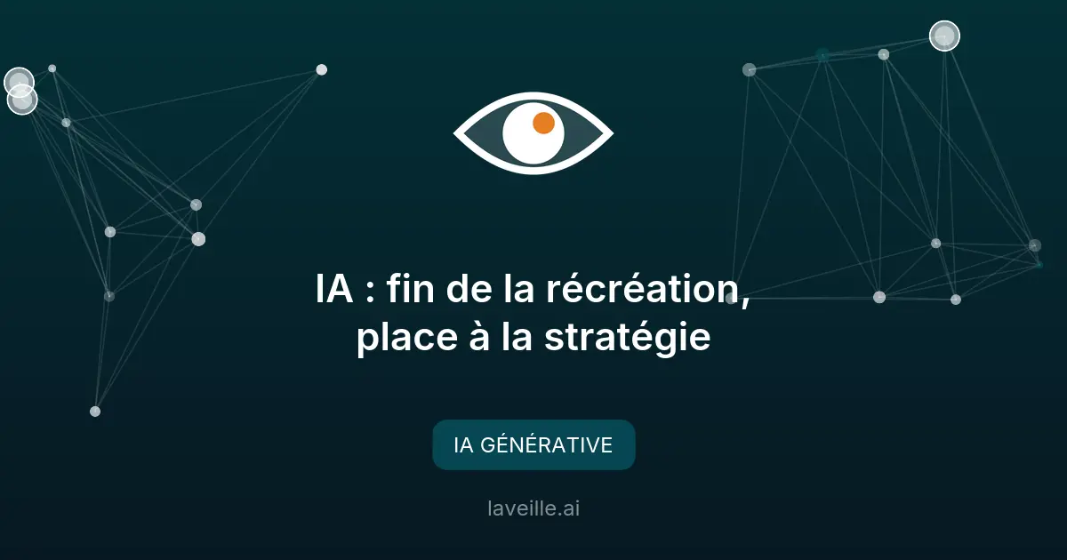 IA : fin de la récréation, place à la stratégie