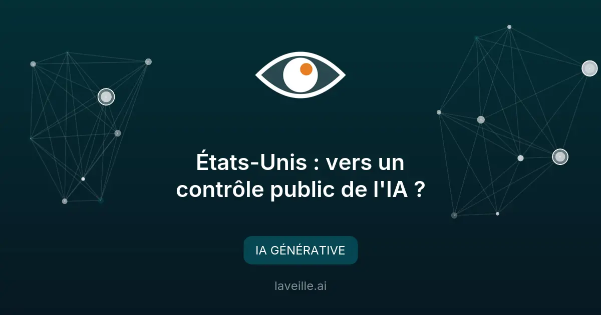 États-Unis : vers un contrôle public de l'IA ?