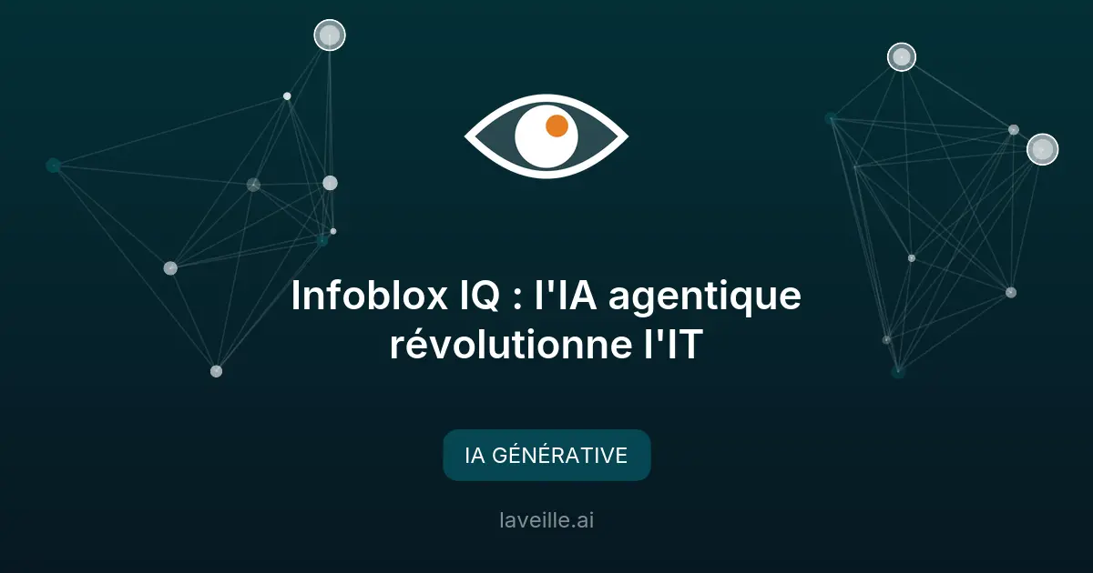 Infoblox IQ : l'IA agentique révolutionne l'IT