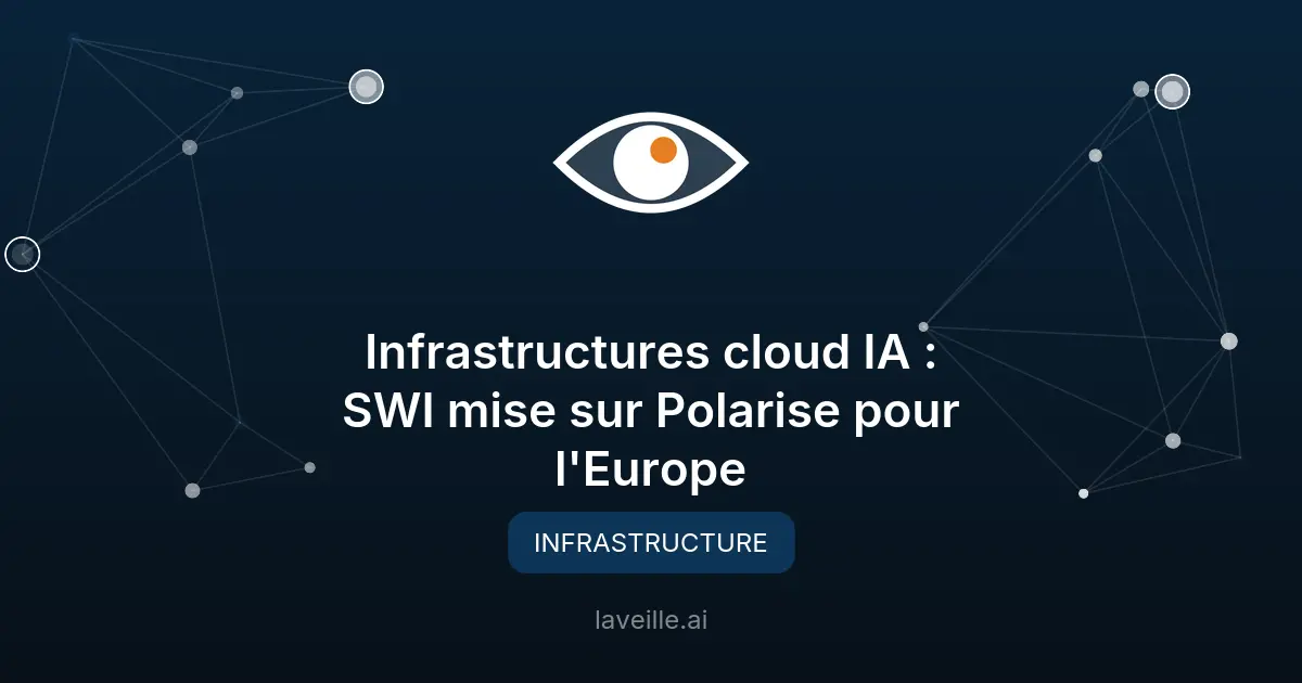 Infrastructures cloud IA : SWI mise sur Polarise pour l'Europe