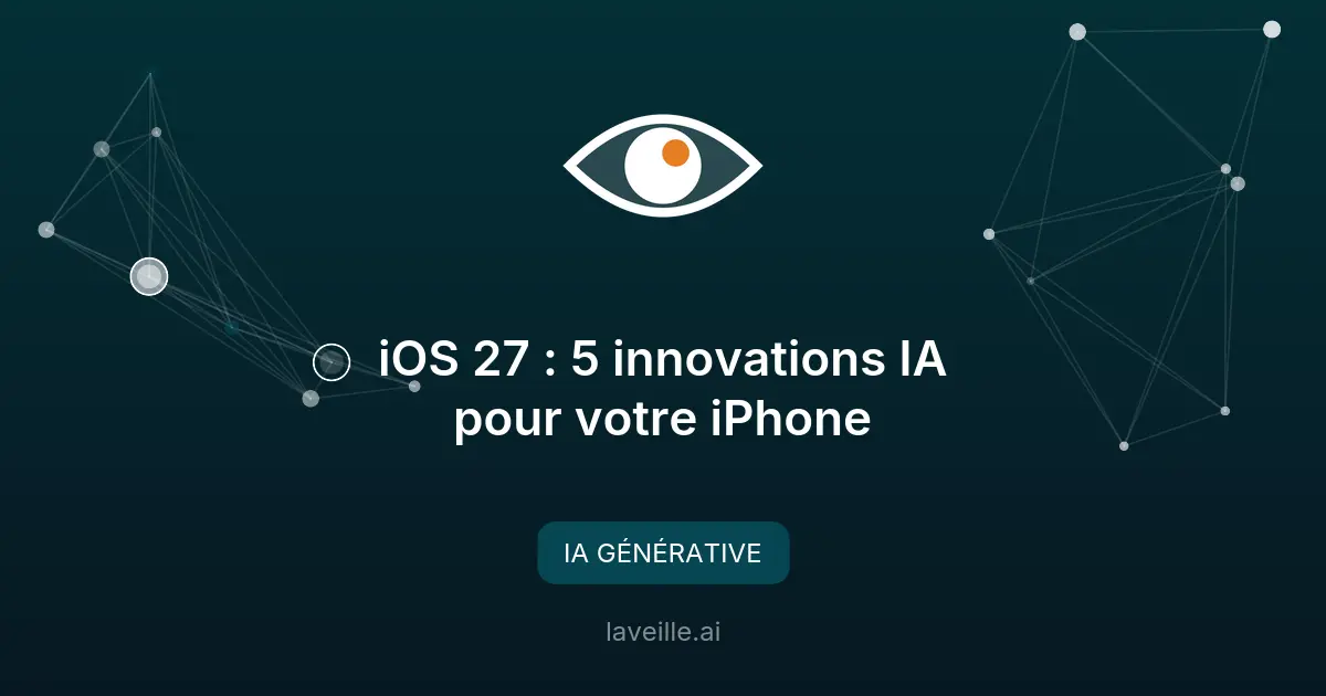 iOS 27 : 5 innovations IA pour votre iPhone