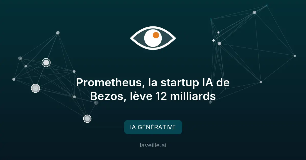 Prometheus, la startup IA de Bezos, lève 12 milliards