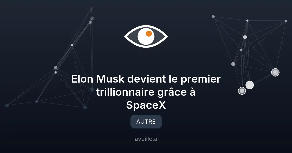 Elon Musk devient le premier trillionnaire grâce à SpaceX