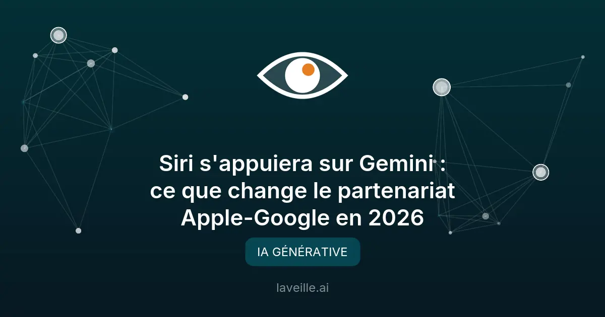 Siri s'appuiera sur Gemini : ce que change le partenariat Apple-Google en 2026