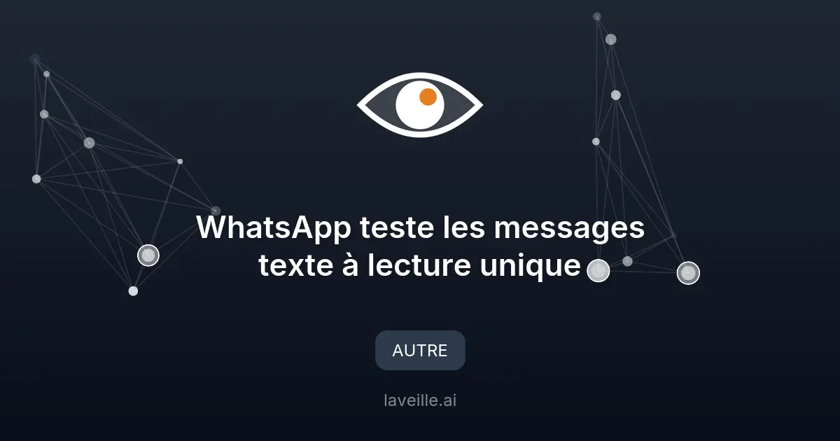 WhatsApp teste les messages texte à lecture unique