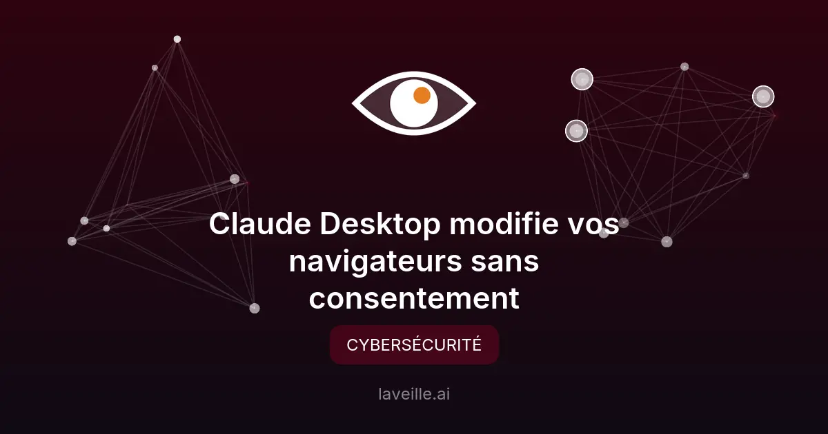 Claude Desktop modifie vos navigateurs sans consentement