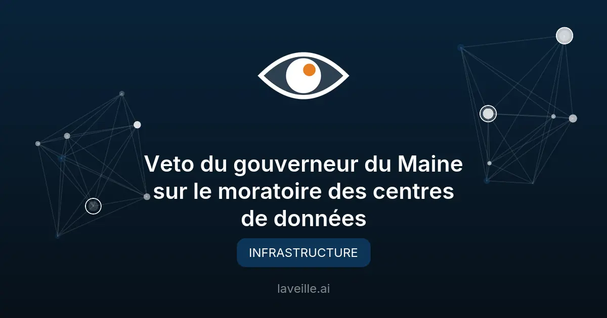Veto du gouverneur du Maine sur le moratoire des centres de données