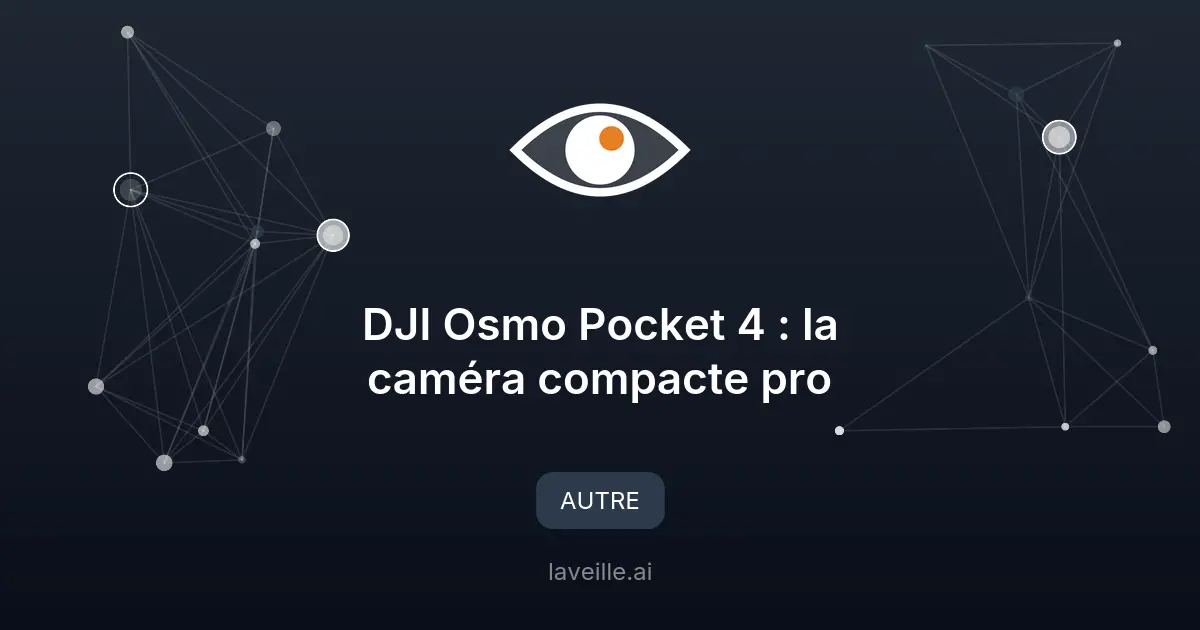 DJI Osmo Pocket 4 : la caméra compacte pro