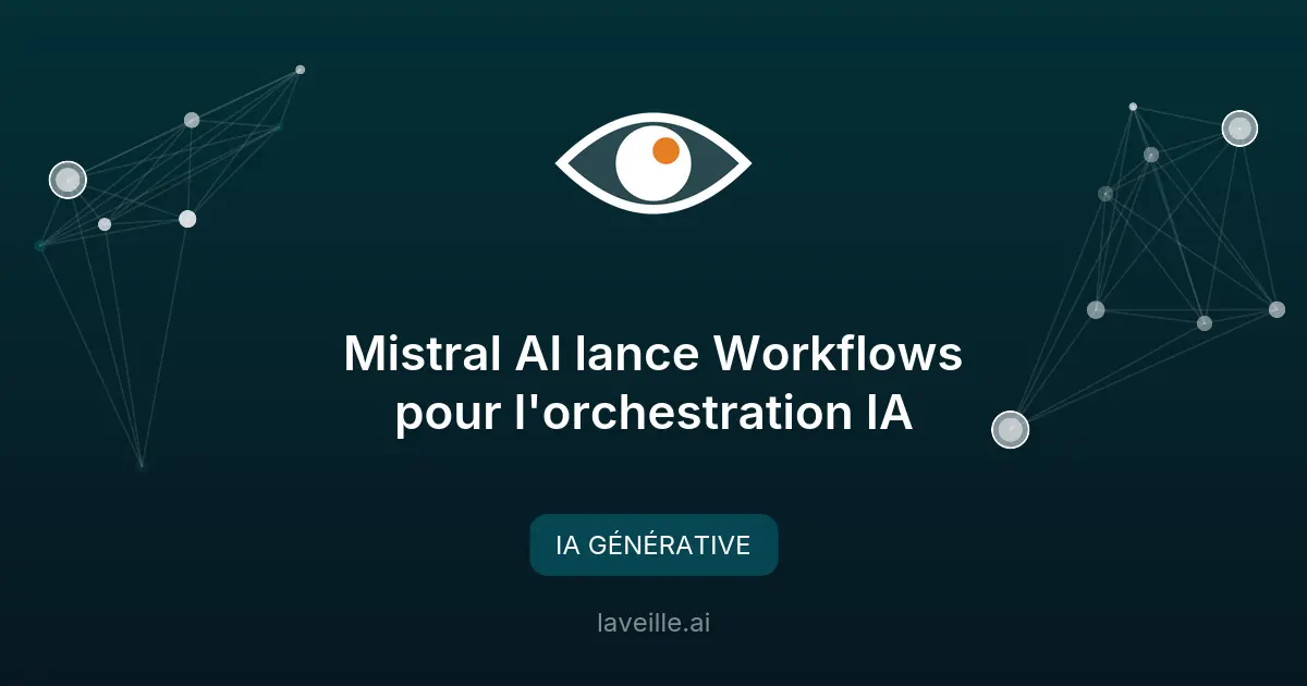 Mistral AI lance Workflows pour l'orchestration IA
