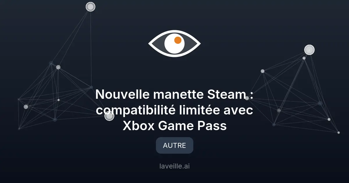 Nouvelle manette Steam : compatibilité limitée avec Xbox Game Pass
