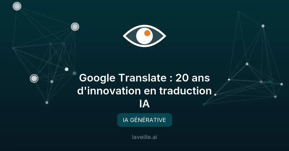 Google Translate : 20 ans d'innovation en traduction IA