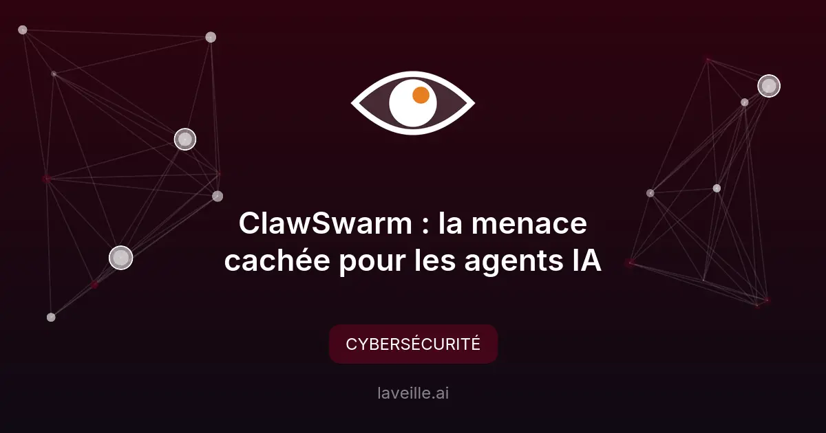 ClawSwarm : la menace cachée pour les agents IA