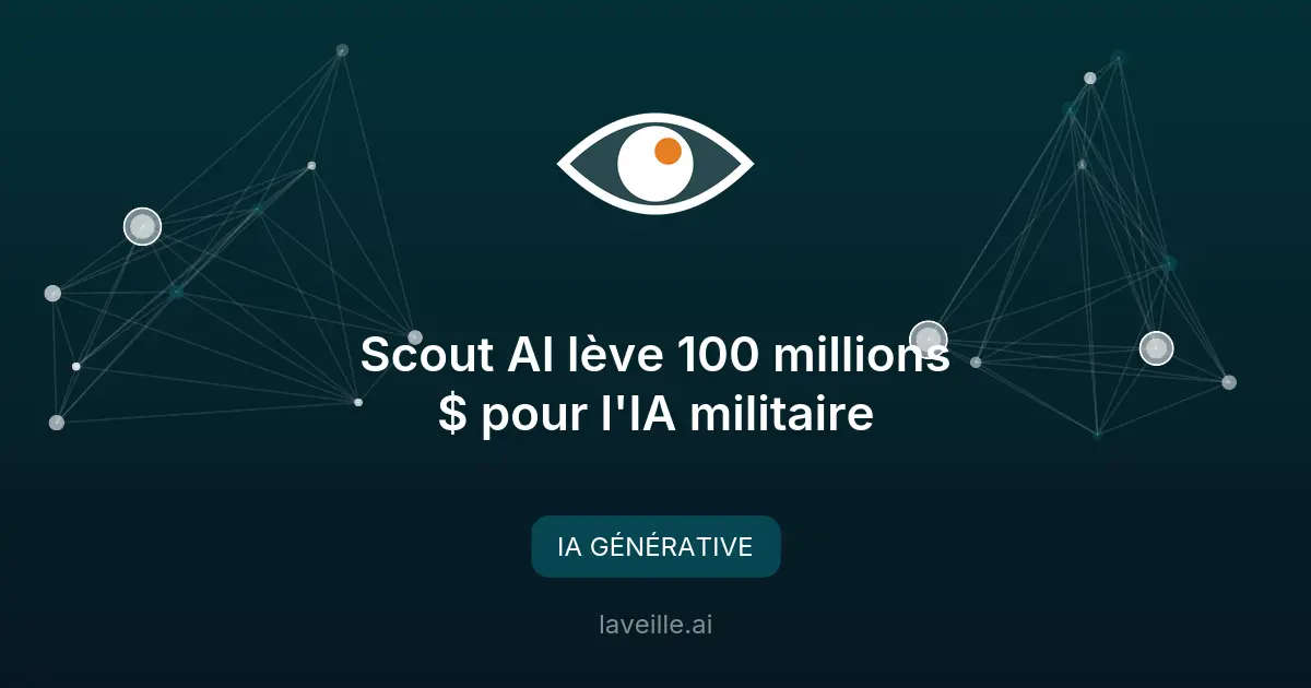 Scout AI lève 100 millions $ pour l'IA militaire