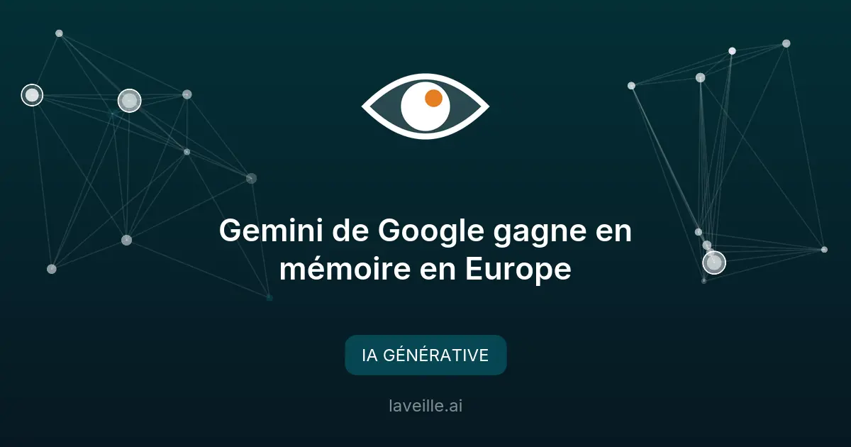 Gemini de Google gagne en mémoire en Europe