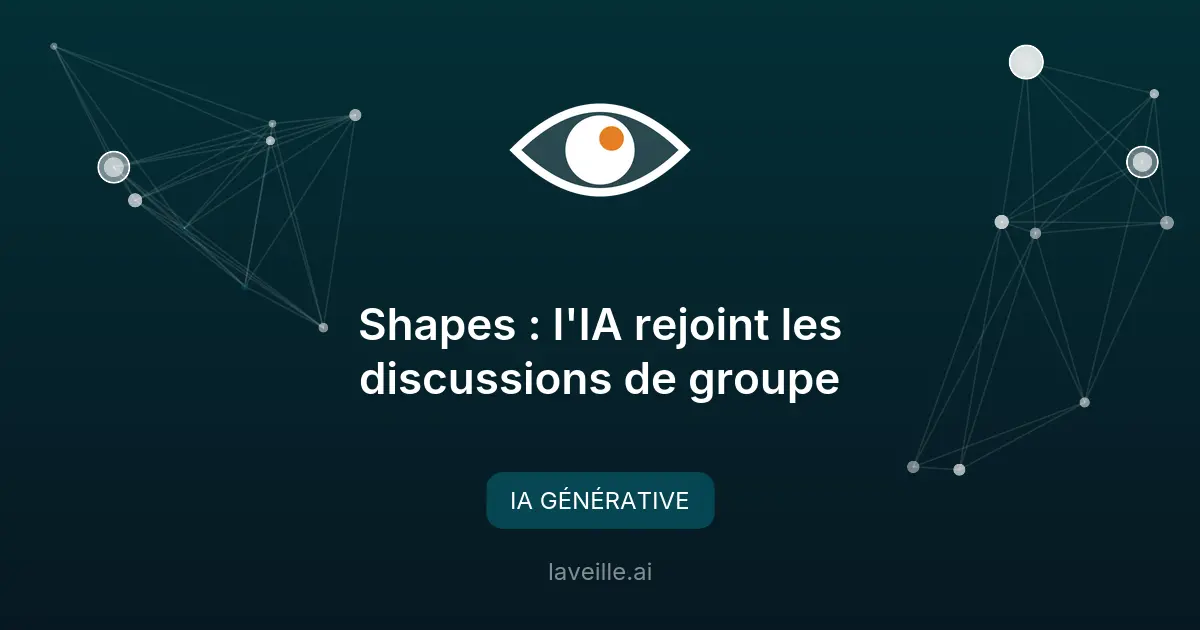 Shapes : l'IA rejoint les discussions de groupe