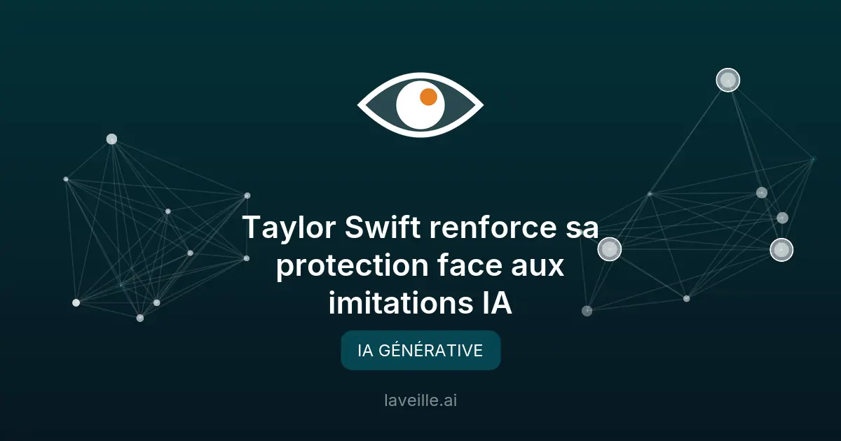 Taylor Swift renforce sa protection face aux imitations IA