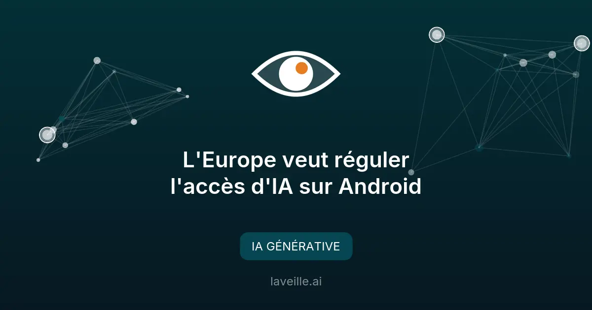 L'Europe veut réguler l'accès d'IA sur Android