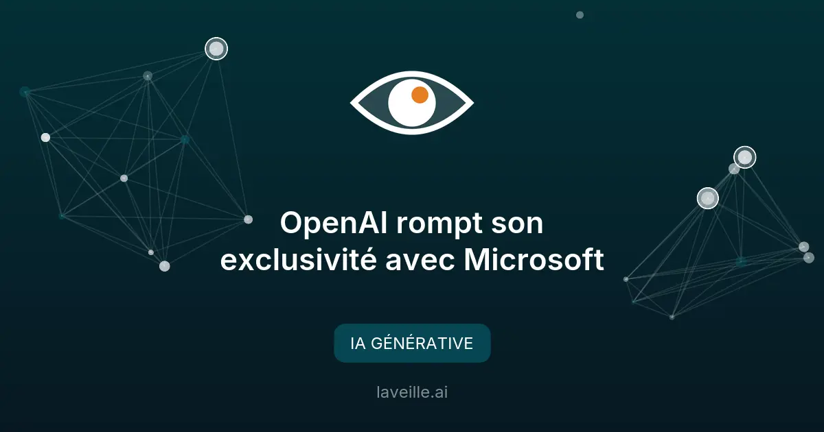 OpenAI rompt son exclusivité avec Microsoft