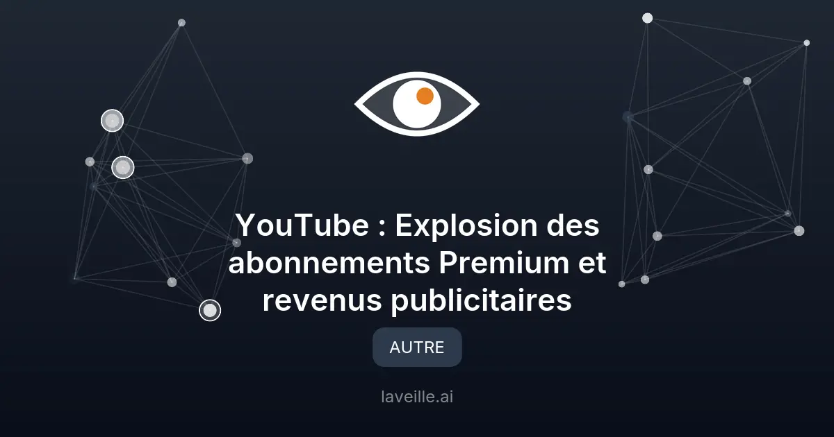 YouTube : Explosion des abonnements Premium et revenus publicitaires